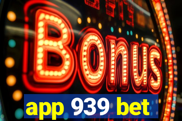 app 939 bet